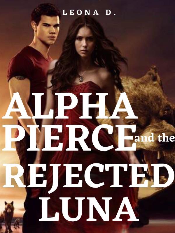 Alpha Pierce and The Rejected Luna