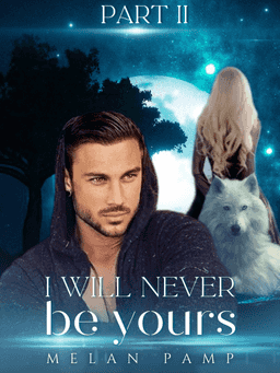 I will never be yours - Part II