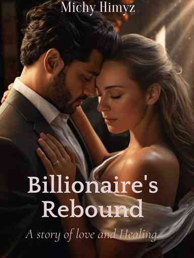 Billionaire's Rebound, A story of Healing and Love