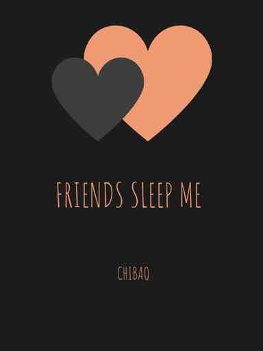 Friends Sleep Me