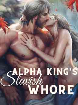 The Alpha King's Slavish Whore