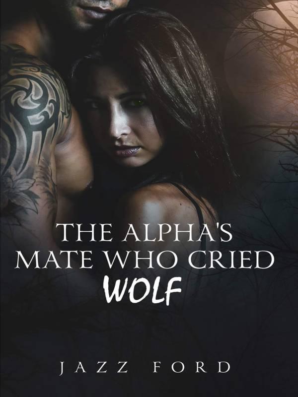 The Alpha's Mate Who Cried Wolf