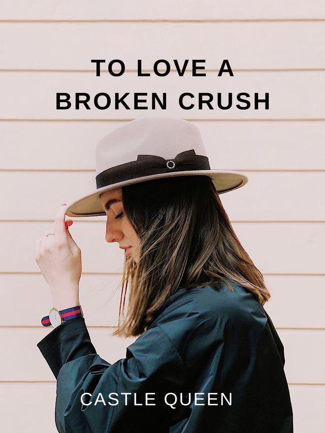TO LOVE A BROKEN CRUSH