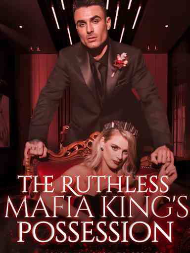 The Ruthless Mafia King's Possession