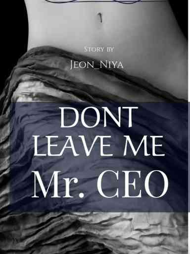 DONT LEAVE ME, MR CEO