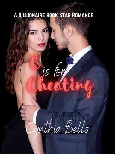 C is for Cheating: A Billionaire Rock Star Romance