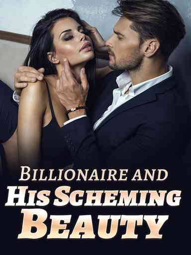 Billionaire and His Scheming Beauty