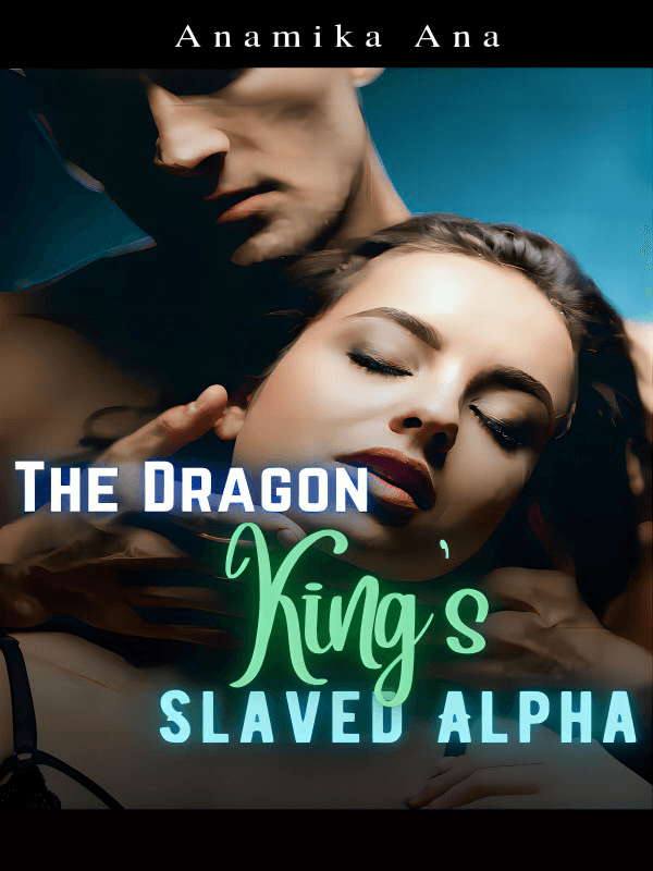 The dragon king’s slaved  alpha