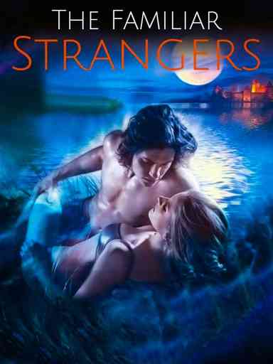 The Familiar Strangers ( A Vampire Love Story)