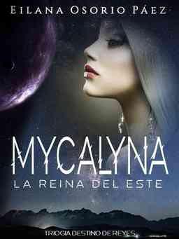 Mycalyna - La Reina del Este - Destino de reyes